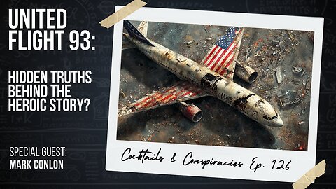 United Flight 93: Hidden Truths Behind the Heroic Story? ⚫ Cocktails & Conspiracies Ep 126