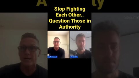 Stop Fighting Each other, & Question Authority