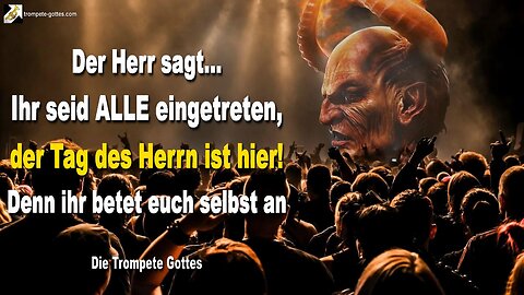 31.01.2011 🎺 Der Herr sagt... Ihr seid ALLE eingetreten, der Tag des Herrn ist hier