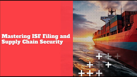 Protecting Your Supply Chain: ISF Filing and Proactive Security Measures