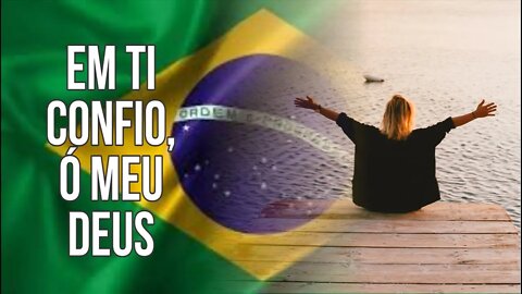 Em ti CONFIO, ó MEU DEUS