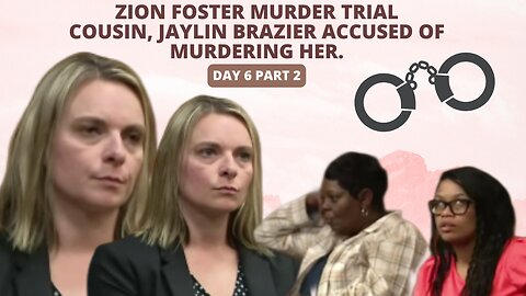 "Tragic Case: Cousin (Jaylin Brazier) Accused of Murdering 17 Year old Zion Foster." Day 6/Part 2