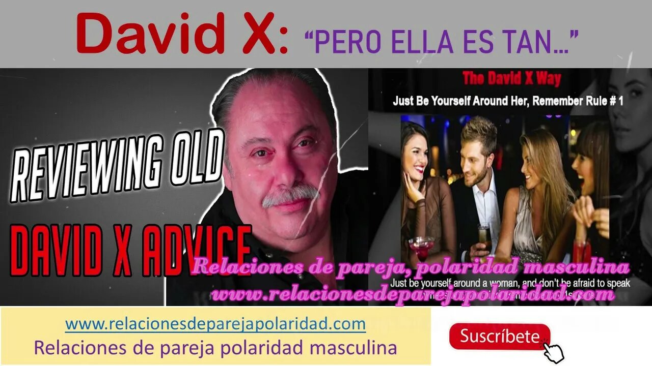 David X - ¡Pero ella es tan...! (no proyectes tu atracción sobre ellas)