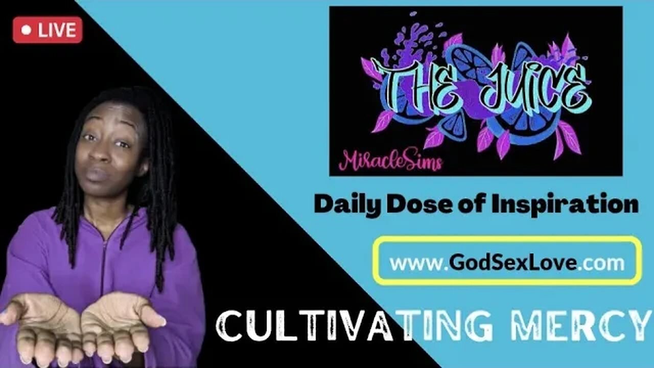 The Juice: Season 10 Episode 69: Cultivating Mercy