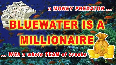 BLUEWATER, the first Rumble & BitChute MILLIONAIRE to scam his followers like a Champ! 👹