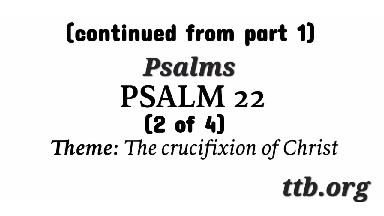 Psalm Chapter 22 (Bible Study) (2 of 4)