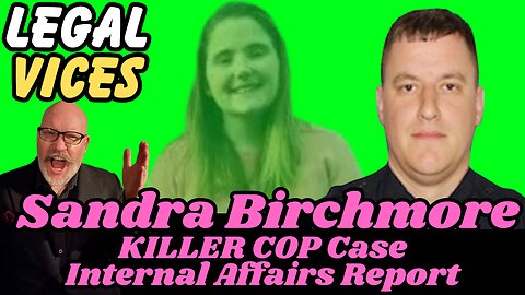 Sandra Birchmore: Killer Cop Case INTERNAL AFFAIRS report