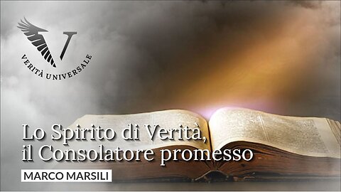 Lo Spirito di Verità, il Consolatore promesso - Marco Marsili