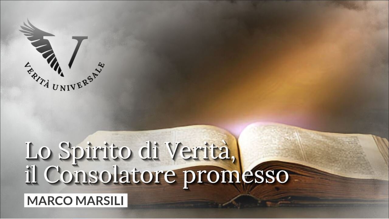Lo Spirito di Verità, il Consolatore promesso - Marco Marsili