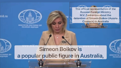 2022 JUN 21 Zakharova about the detention of Simeon Boikov (Aussie Cossack) in Australia
