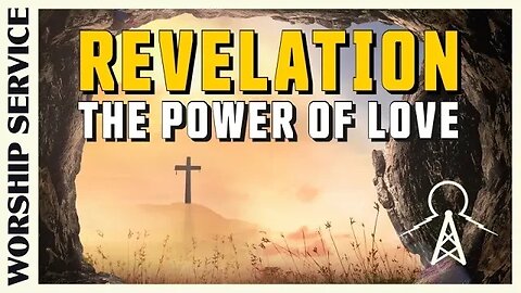 Worship Service - The Power Of Love