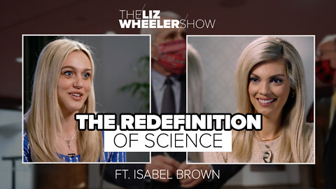 The Redefinition of Science ft. Isabel Brown | The Liz Wheeler Show
