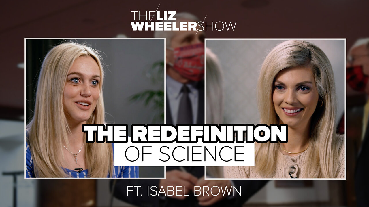 The Redefinition of Science ft. Isabel Brown | The Liz Wheeler Show