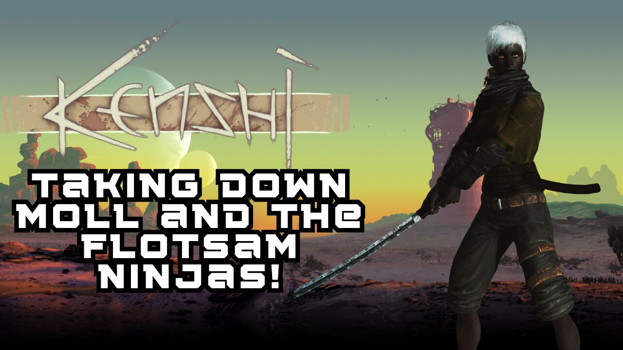 KENSHI Gameplay: Defeating Moll and the Flotsam Ninjas! (No Commentary)