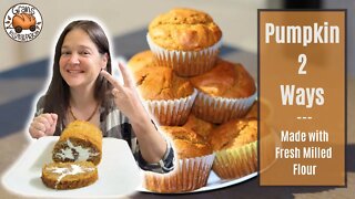 Pumpkin 2 Ways - Made With Fresh Milled Flour - Sourdough Pumpkin Roll | Filled Pumpkin Muffins