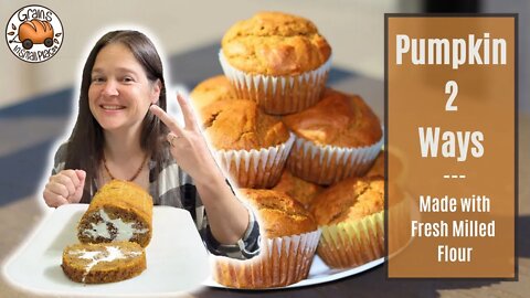 Pumpkin 2 Ways - Made With Fresh Milled Flour - Sourdough Pumpkin Roll | Filled Pumpkin Muffins