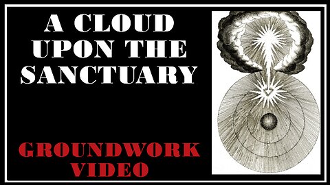 Esoterica: A Cloud Upon the Sanctuary -Groundwork Video