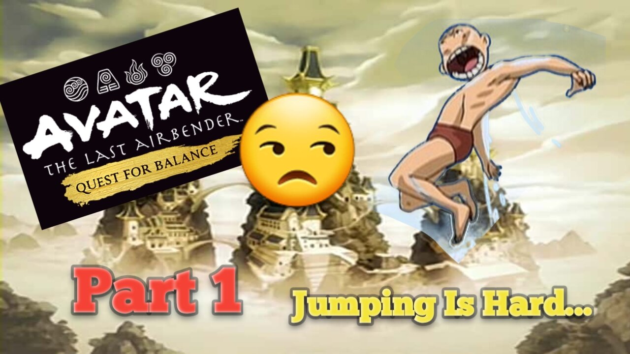Avatar The Quest for Balance Part 1: Jumping is Hard...