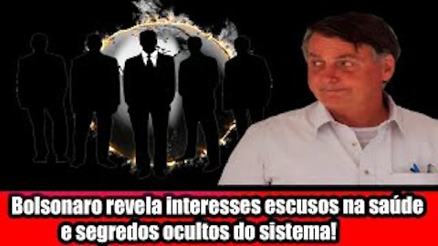 Bolsonaro revela interesses escusos na saúde e segredos ocultos do sistema