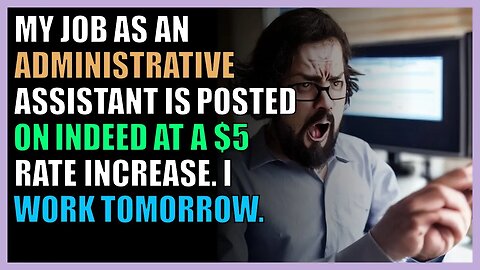 My job as an Administrative Assistant is posted on Indeed at a $5 rate increase. I work tomorrow.
