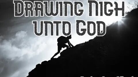 9-10-2023 Drawing Nigh unto God