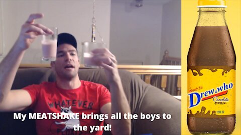 My MEATSHAKE brings all the boys to the yard!