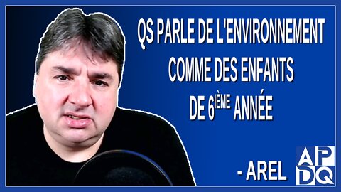QS parle de l'environnement comme des enfants de 6ième année