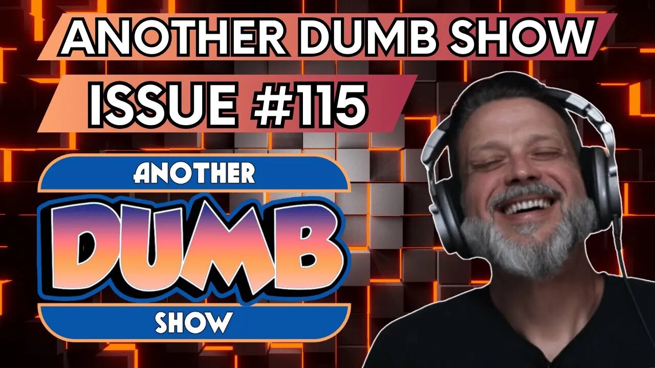 Issue #115 - Another Dumb Show