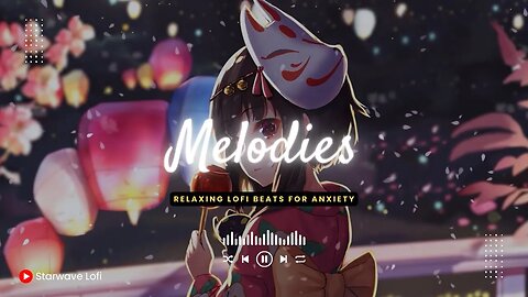 Relaxing Lofi Beats for Anxiety and Stress Relief | Find Serenity in Soothing Melodies