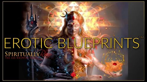EROTIC BLUEPRINTS™ Karmic Experience Programming, Kundalini, Tantra, Mother Wound, Light Teams