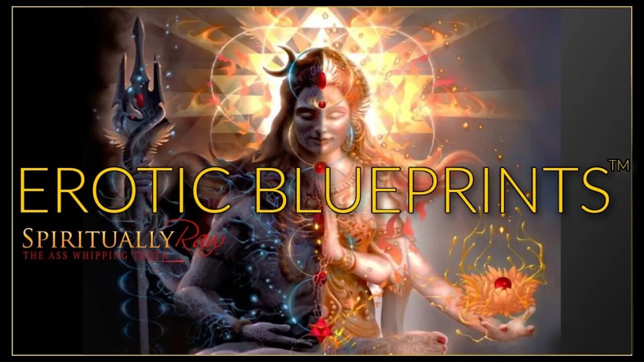EROTIC BLUEPRINTS™ Karmic Experience Programming, Kundalini, Tantra, Mother Wound, Light Teams