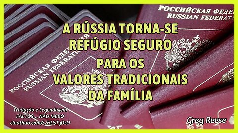 🎬🔥RÚSSIA TORNA-SE REFÚGIO SEGURO PARA OS VALORES TRADICIONAIS DA FAMÍLIA (GREG REESE)🔥🎬