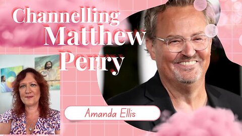 Matthew Perry Life & Afterlife - A Channelling