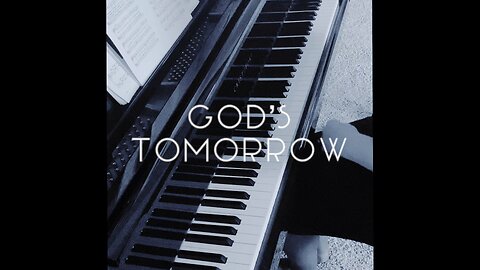 God’s Tomorrow Piano Hymn with lyrics