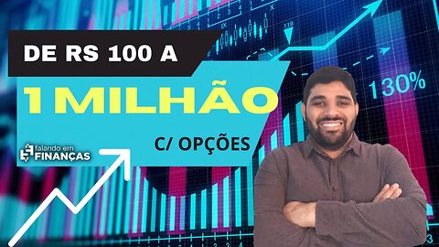 De R$ 100 a 1 Milhão com Opções - #94