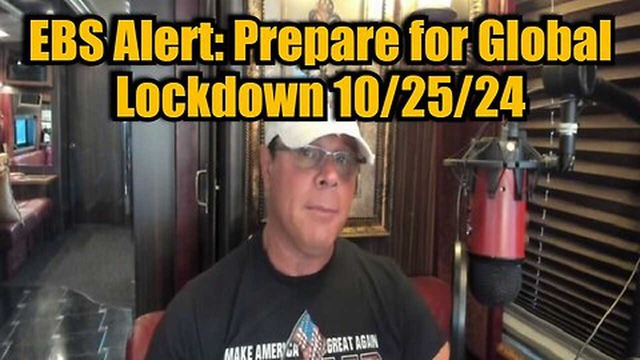 Patriot Streetfighter- EBS Alert - Prepare for Global Lockdown 10-25-24!