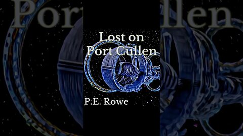 Lost on Port Cullen | Story Trailer, Sci-Fi Weeklies by P.E. Rowe