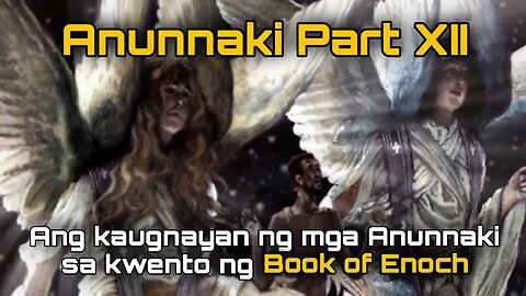 Anunnaki Part XII: Ang Kaugnayan Ng Mga Anunnaki Sa Kwento Ng Book Of Enoch | Ekstra Ordinaryo