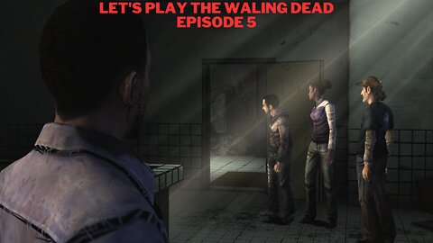 Let's Play The Waling Dead Episode 5