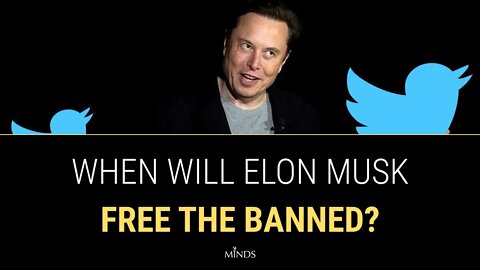 E1: When Will Elon Musk Free The Banned?
