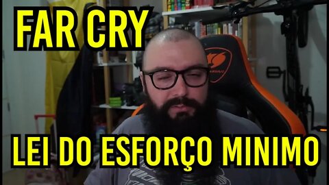 Far Cry E A Lei Do Esforço Mínimo