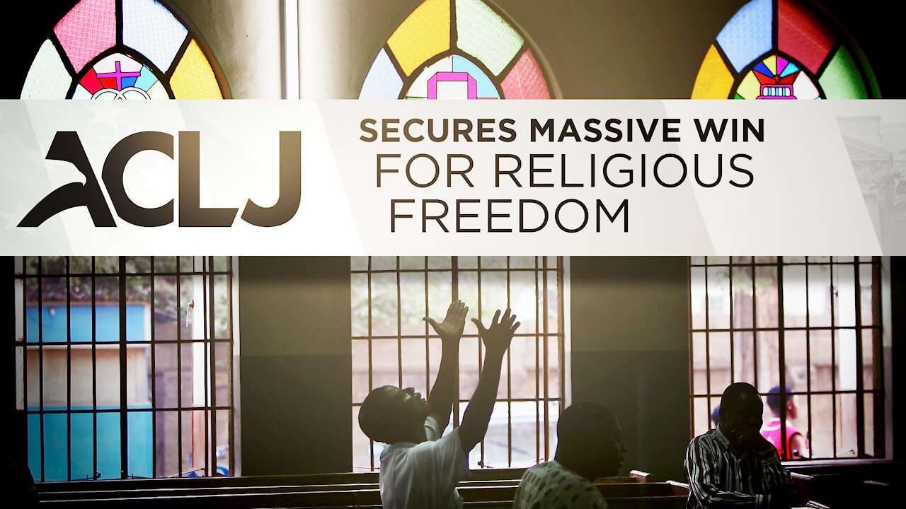 ACLJ Secures Massive Win for Religious Freedom
