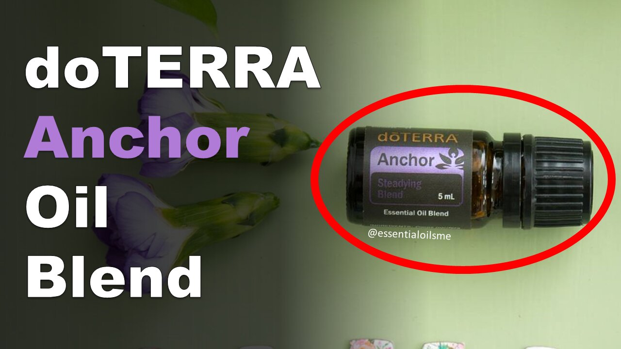 doTERRA Anchor Oil Blend Benefits and Uses