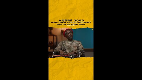 @andre3000 Your crew should motivate you to be your best