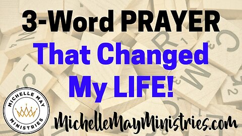 The 3-Word Prayer that Changed My LIFE!