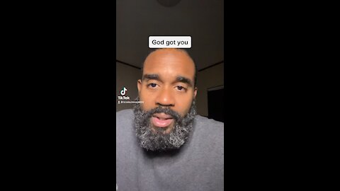 God got you