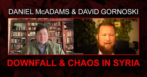 Daniel McAdams on Downfall and Chaos in Syria