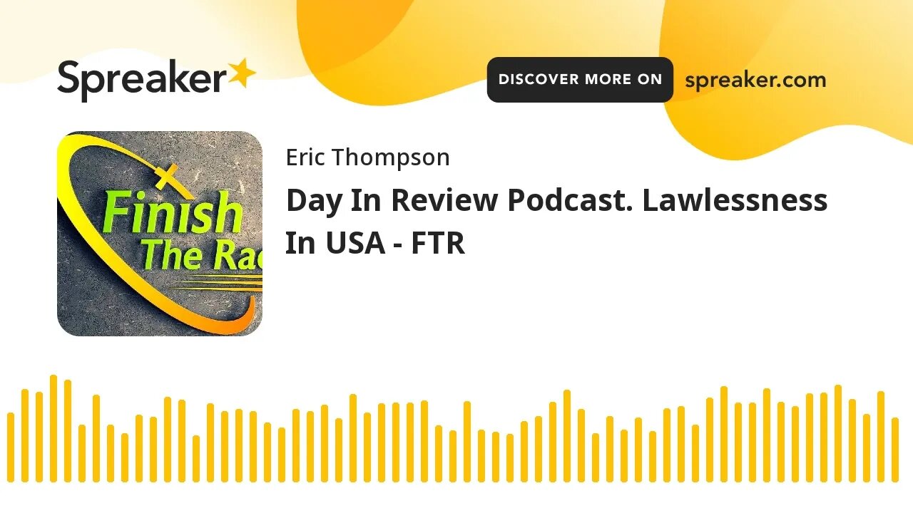 Day In Review Podcast. Lawlessness In USA - FTR