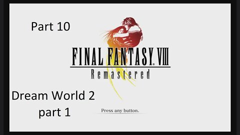 Let's Play Final Fantasy 8 - Dream World 2 pt.1 Part 10