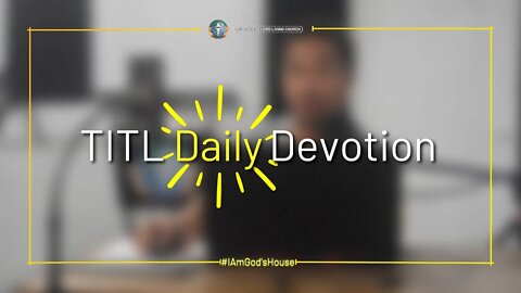 TITL DAILY DEVOTION - 2022.09.30 (I Am God's House (CULTURE OF CHRIST))